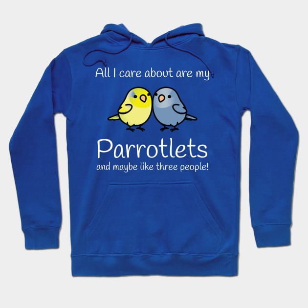 All I care about are my parrotlets... Hoodie by N8I